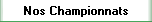 Nos Championnats